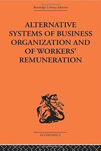 Alternative Systems of Business Organization and of Workers' Renumeration