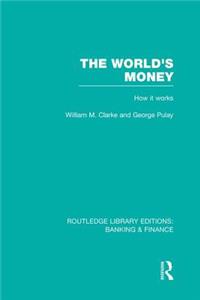 The World's Money (RLE: Banking & Finance)