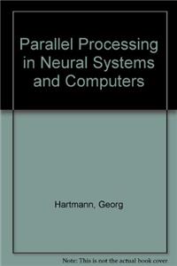 Parallel Processing in Neural Systems and Computers: Selected Papers: International Conference Proceedings