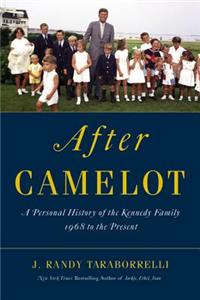 After Camelot: A Personal History of the Kennedy Family 1968 to the Present