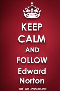 Keep Calm and Follow Edward Norton 2018-2019 Supreme Planner