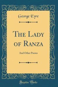 The Lady of Ranza: And Other Poems (Classic Reprint)