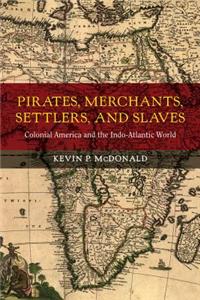 Pirates, Merchants, Settlers, and Slaves