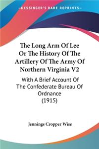 Long Arm Of Lee Or The History Of The Artillery Of The Army Of Northern Virginia V2