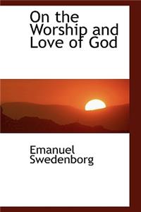 On the Worship and Love of God