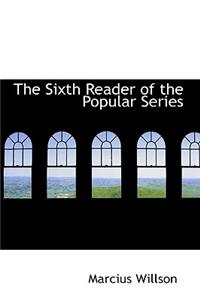 The Sixth Reader of the Popular Series