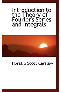 Introduction to the Theory of Fourier's Series and Integrals