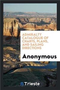 Admiralty Catalogue of Charts, Plans, and Sailing Directions