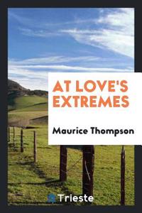 At Love's Extremes