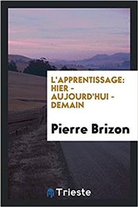 L'APPRENTISSAGE: HIER - AUJOURD'HUI - DE