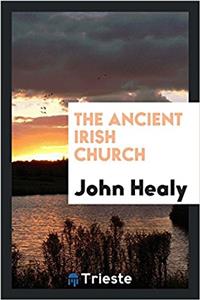 THE ANCIENT IRISH CHURCH