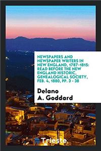 Newspapers and Newspaper Writers in New England, 1787-1815