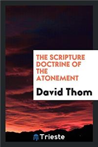 THE SCRIPTURE DOCTRINE OF THE ATONEMENT