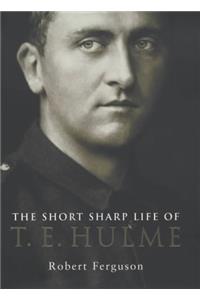 The Short Sharp Life of T.E.Hulme