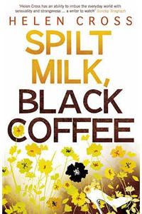 Spilt Milk, Black Coffee