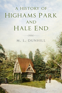 A History of Highams Park & Hale End