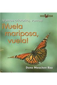 ¡Vuela Mariposa, Vuela! (Fly, Butterfly, Fly!)