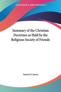 Summary of the Christian Doctrines as Held by the Religious Society of Friends