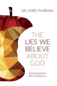 The Lies We Believe about God