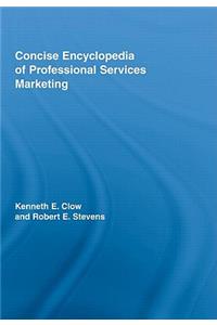 Concise Encyclopedia of Professional Services Marketing