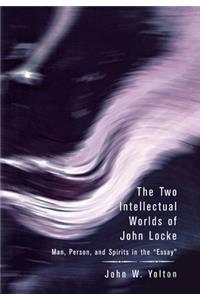 The Two Intellectual Worlds of John Locke