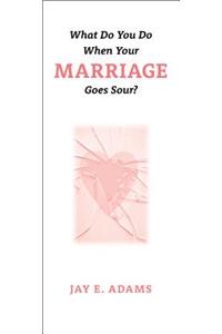 What Do You Do When Your Marriage Goes Sour?