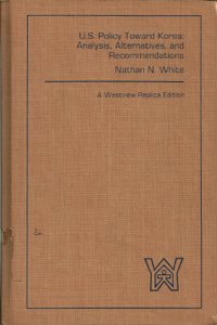 U.S. Policy Toward Korea: Analysis, Alternatives, and Recommendations