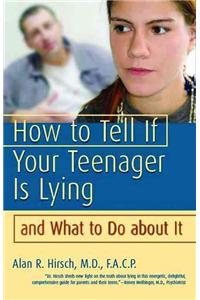 How to Tell If Your Teenager Is Lying and What to Do about It