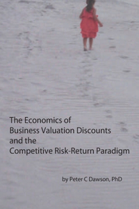 Economics of Business Valuation Discounts and the Competitive Risk-Return Paradigm