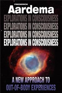Explorations in Consciousness