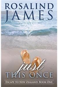 Just This Once: Escape to New Zealand Book One