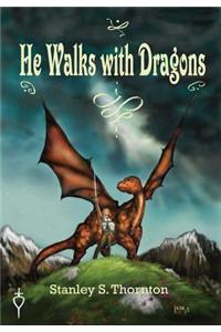 He Walks with Dragons