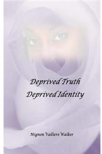 Deprived Truth, Deprived Identity