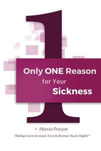 Only One Reason for Your Sickness