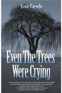 Even The Trees Were Crying