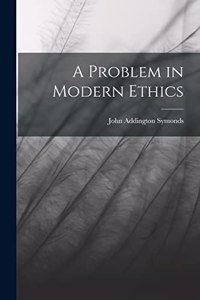 Problem in Modern Ethics