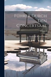 Führer Durch Den Concertsaal; Volume 2