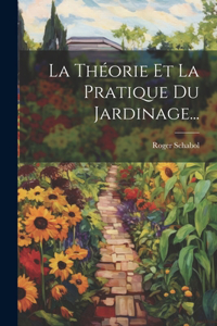 Théorie Et La Pratique Du Jardinage...