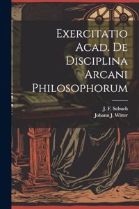 Exercitatio Acad. De Disciplina Arcani Philosophorum