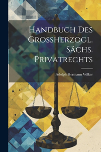 Handbuch des Großherzogl. Sächs. Privatrechts