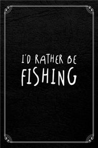 I'd Rather Be Fishing