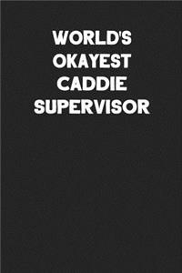World's Okayest Caddie Supervisor