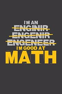 I'm an Enginir Engenir Engeneer I'm good at Math