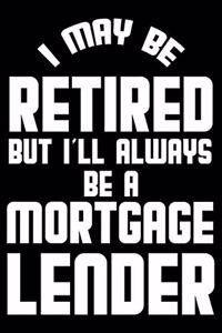 I May Be Retired But I'll Always Be A Mortgage Lender