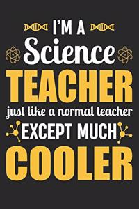 I'm A Science Teacher Just Like A Normal Teacher Except Much Cooler
