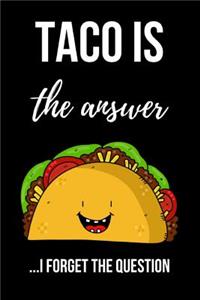 Taco Is The Answer