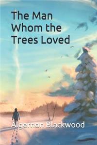 The Man Whom the Trees Loved