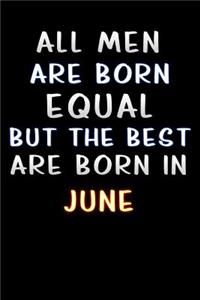 all men are born equal but the best are born in June