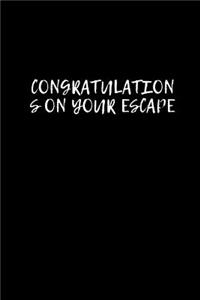 Congratulations on your escape