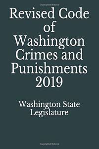 Revised Code of Washington Crimes and Punishments 2019